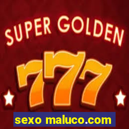 sexo maluco.com